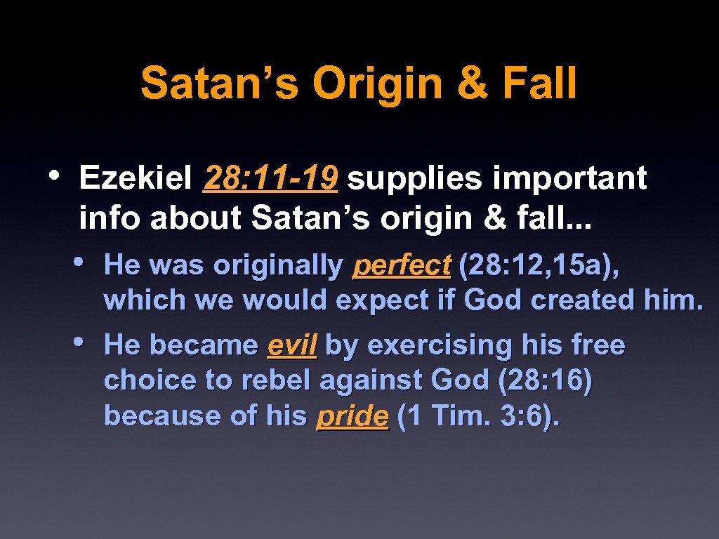 Satan’s Origin & Fall • Ezekiel 28: 11 -19 supplies important info about Satan’s