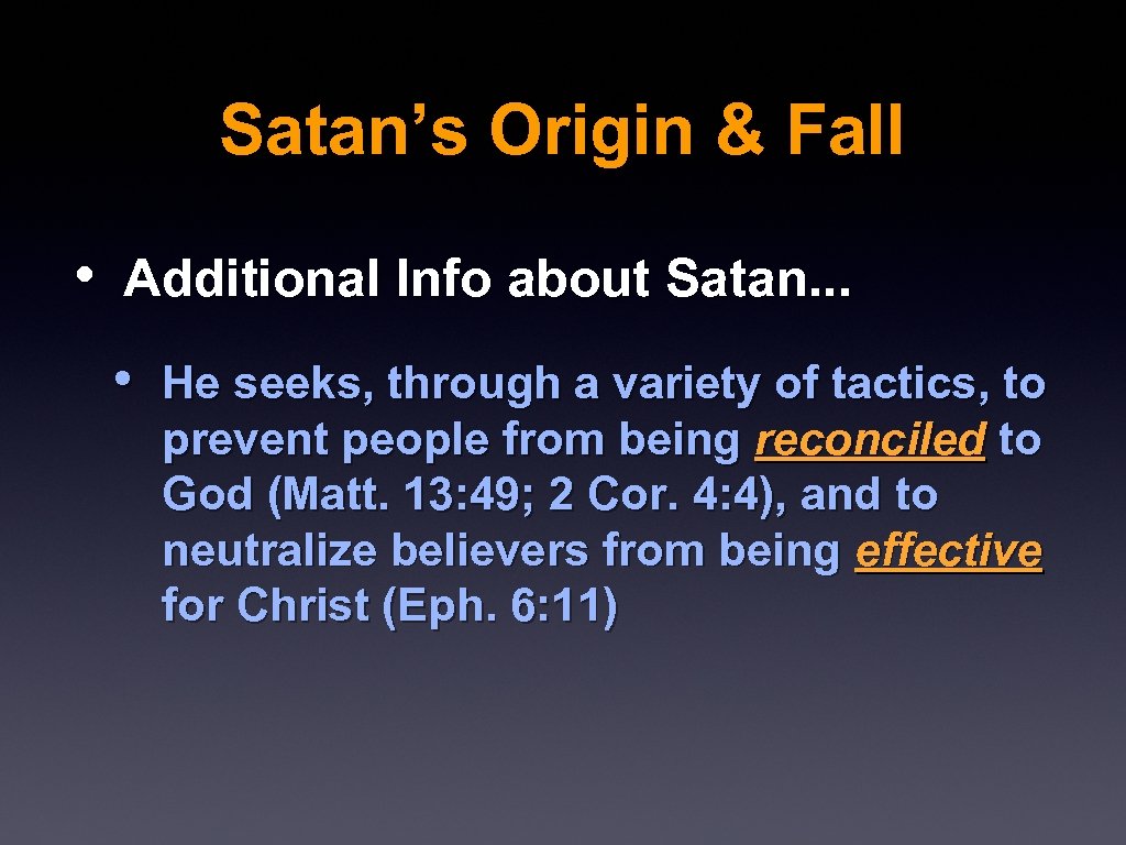 Satan’s Origin & Fall • Additional Info about Satan. . . • He seeks,