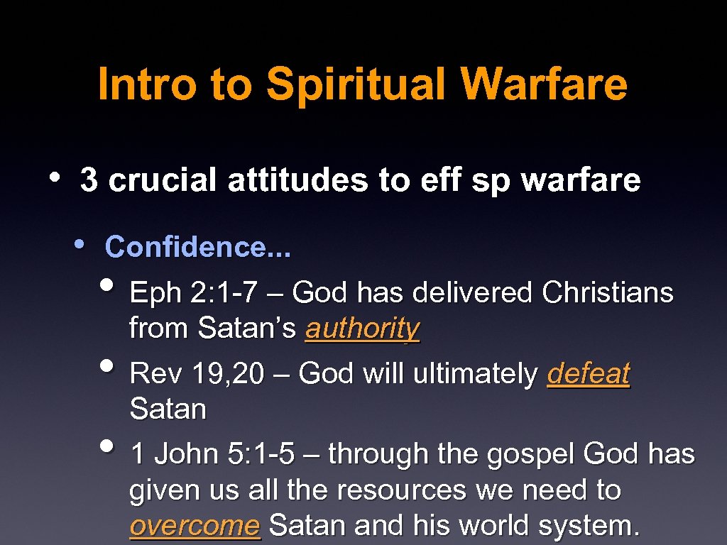 Intro to Spiritual Warfare • 3 crucial attitudes to eff sp warfare • Confidence.