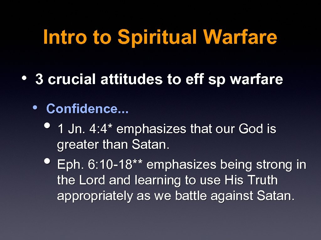 Intro to Spiritual Warfare • 3 crucial attitudes to eff sp warfare • Confidence.