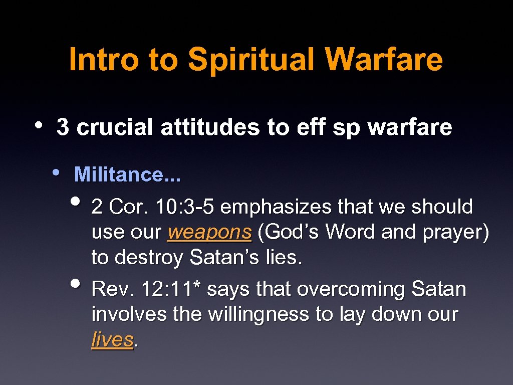 Intro to Spiritual Warfare • 3 crucial attitudes to eff sp warfare • Militance.