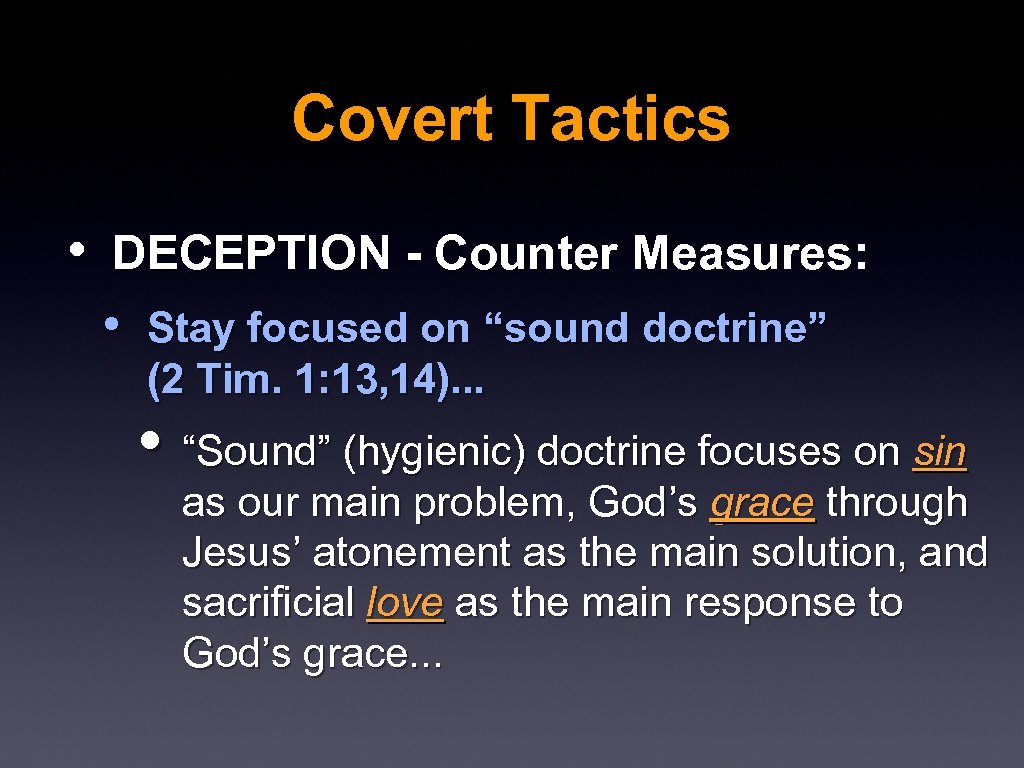 Covert Tactics • DECEPTION - Counter Measures: • Stay focused on “sound doctrine” (2