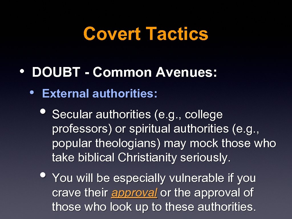 Covert Tactics • DOUBT - Common Avenues: • External authorities: • Secular authorities (e.