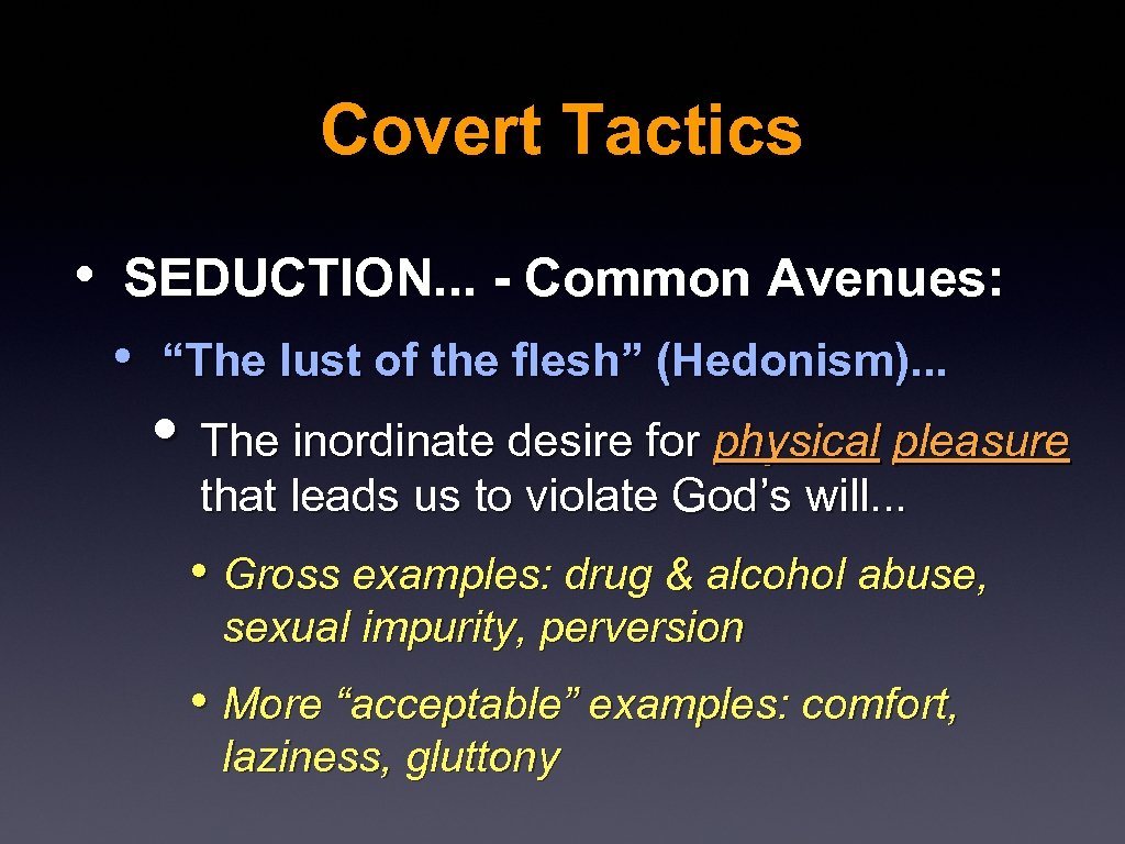 Covert Tactics • SEDUCTION. . . - Common Avenues: • “The lust of the