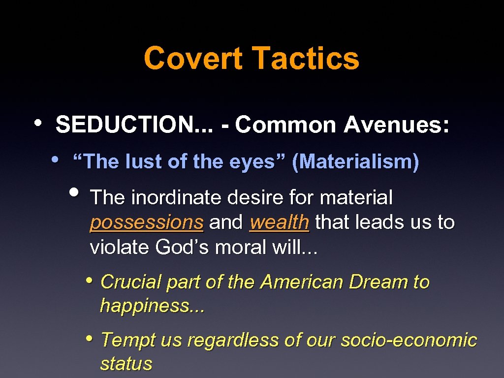Covert Tactics • SEDUCTION. . . - Common Avenues: • “The lust of the
