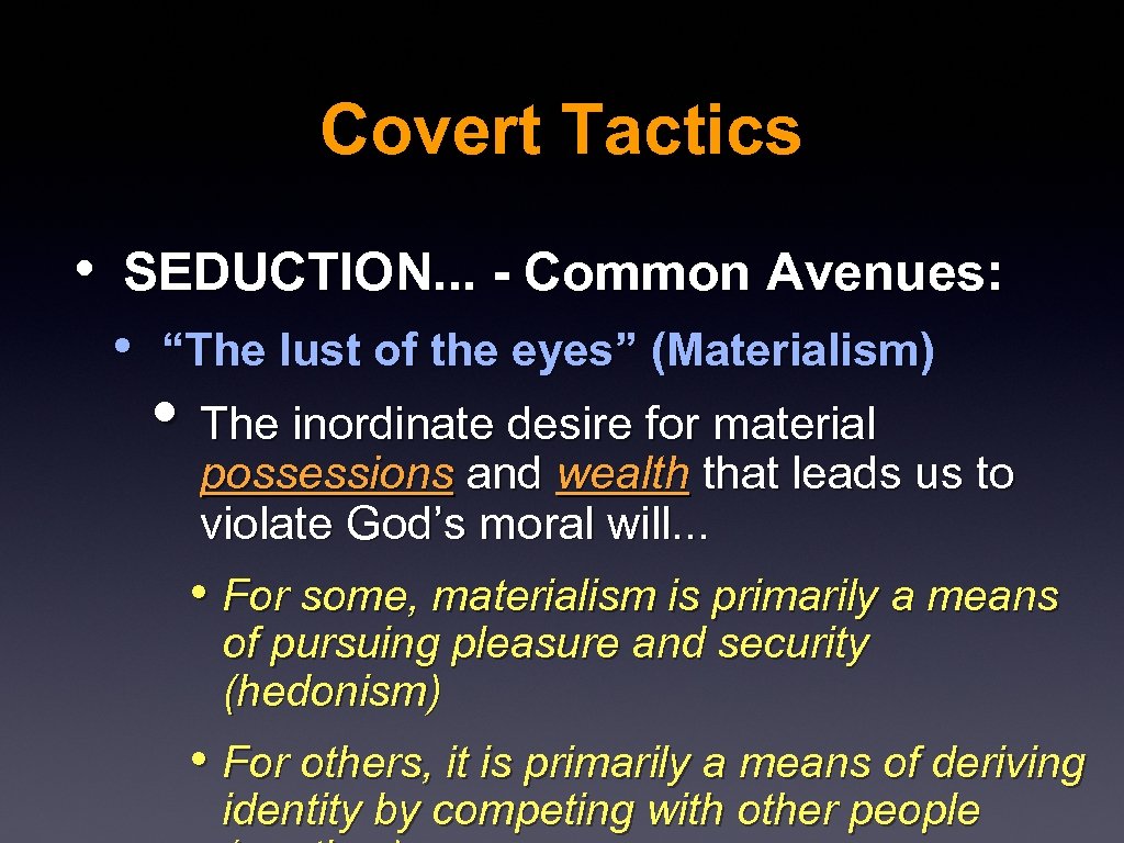 Covert Tactics • SEDUCTION. . . - Common Avenues: • “The lust of the