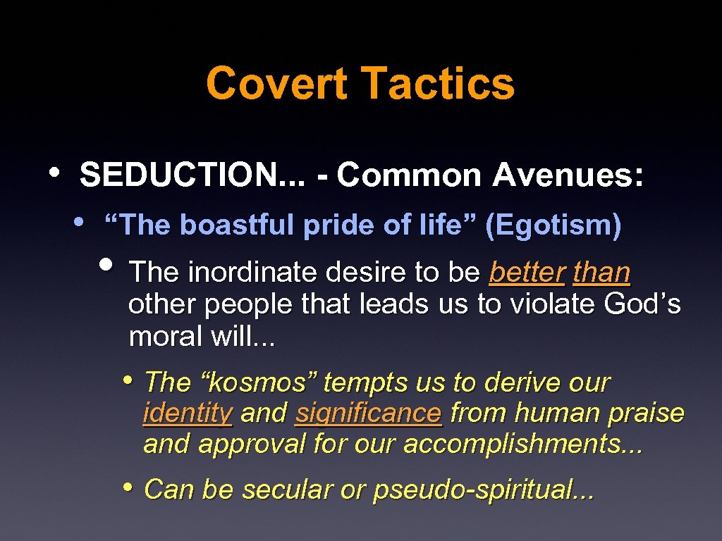 Covert Tactics • SEDUCTION. . . - Common Avenues: • “The boastful pride of