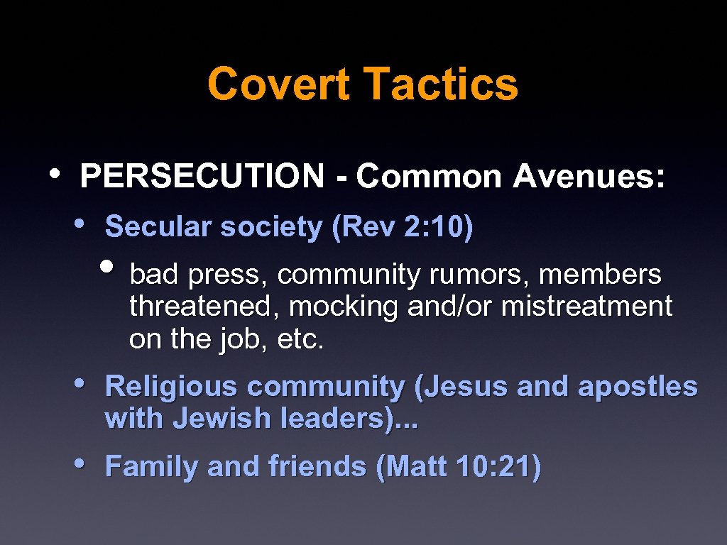 Covert Tactics • PERSECUTION - Common Avenues: • Secular society (Rev 2: 10) •