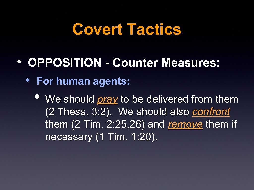 Covert Tactics • OPPOSITION - Counter Measures: • For human agents: • We should