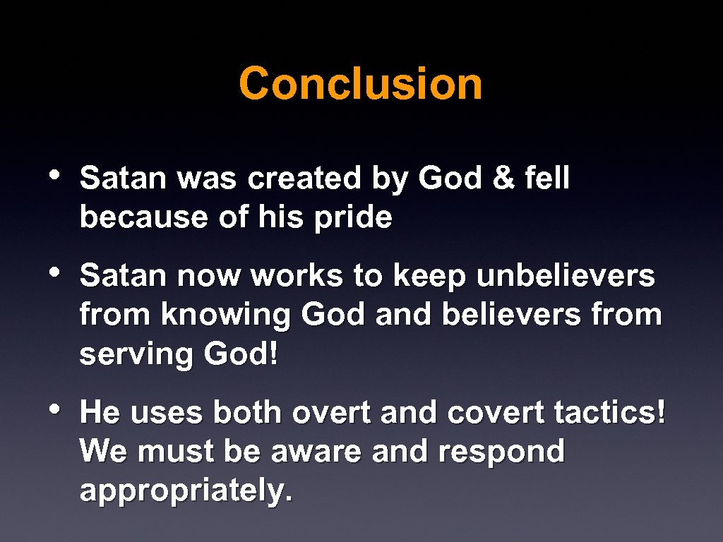 Conclusion • Satan was created by God & fell because of his pride •