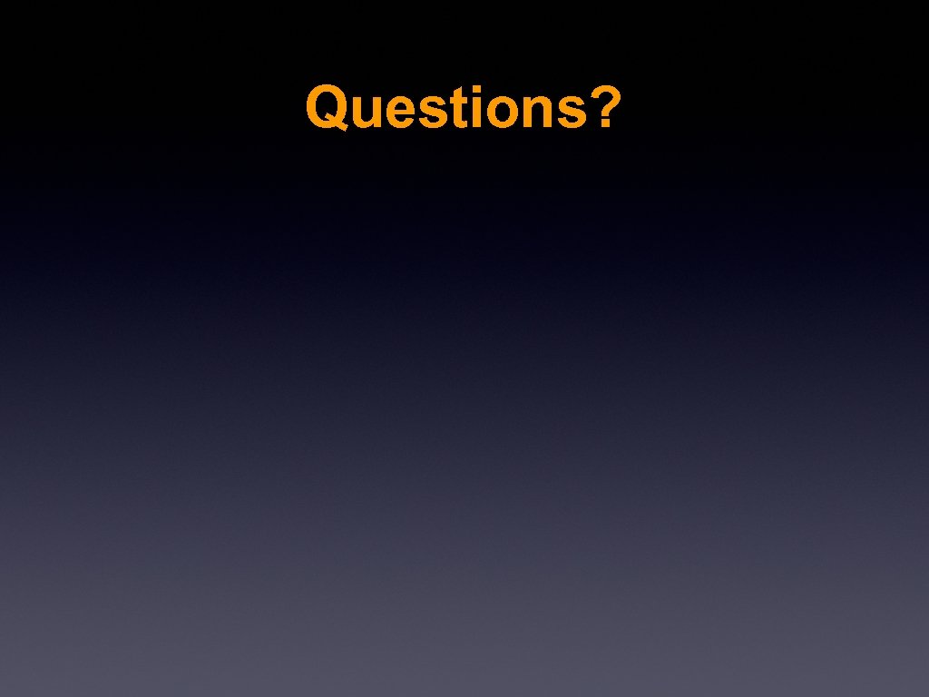 Questions? 