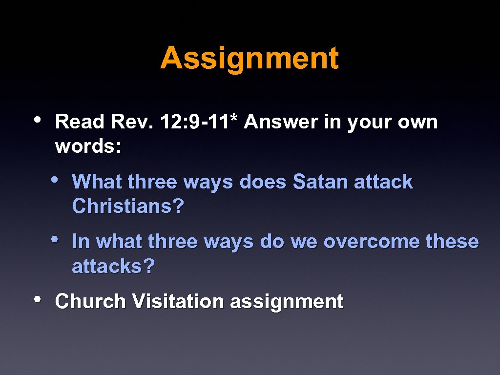 Assignment • Read Rev. 12: 9 -11* Answer in your own words: • What