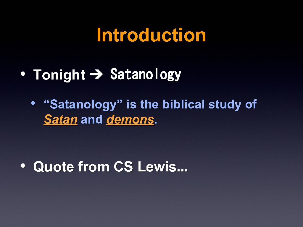 Introduction • Tonight ➔ Satanology • “Satanology” is the biblical study of Satan and