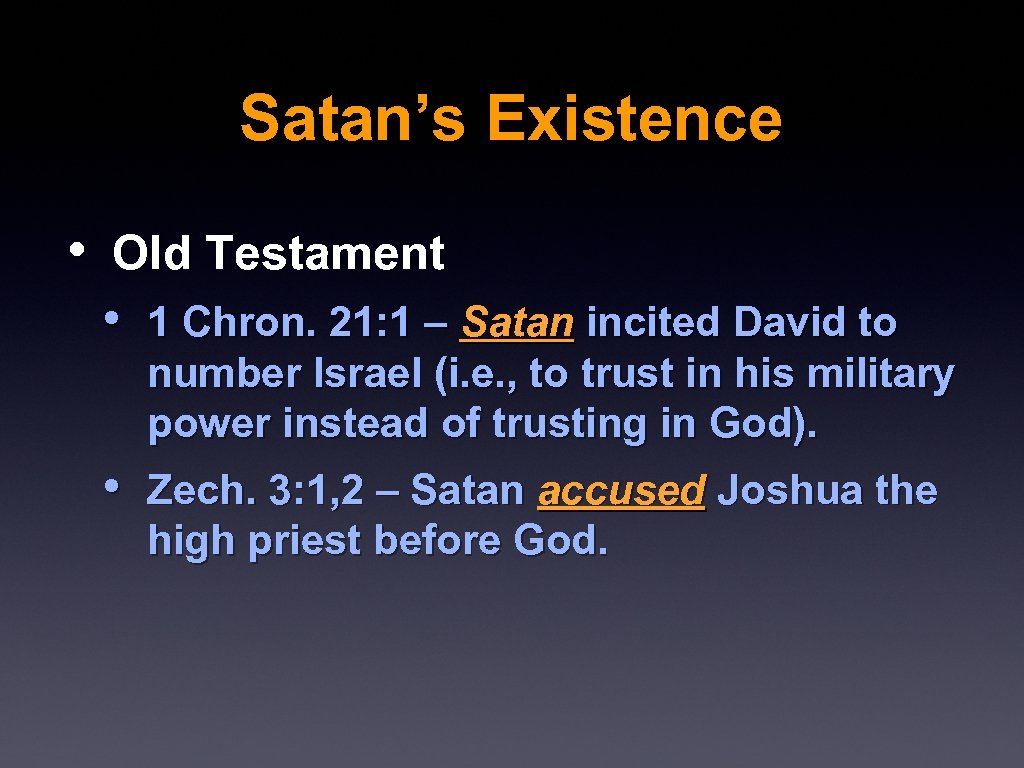 Satan’s Existence • Old Testament • 1 Chron. 21: 1 – Satan incited David