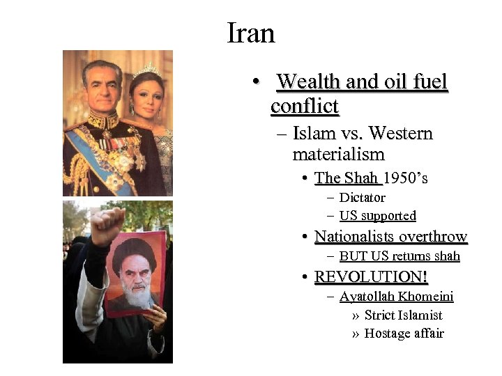 Iran • Wealth and oil fuel conflict – Islam vs. Western materialism • The