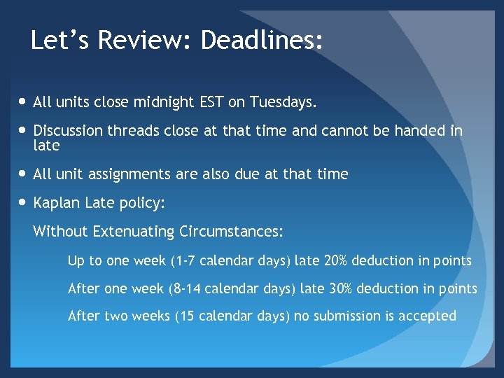 Let’s Review: Deadlines: All units close midnight EST on Tuesdays. Discussion threads close at