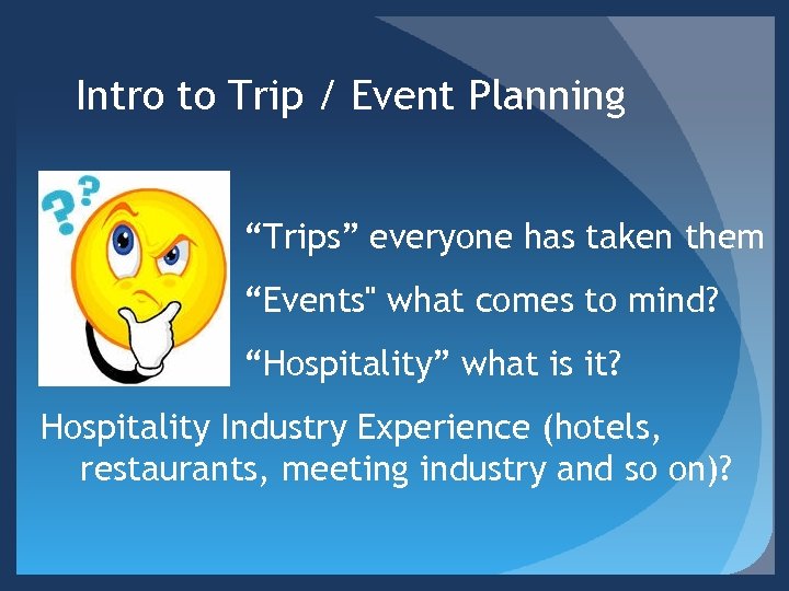 Intro to Trip / Event Planning “Trips” everyone has taken them “Events