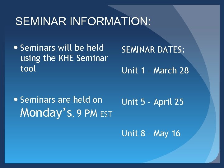 SEMINAR INFORMATION: Seminars will be held using the KHE Seminar tool SEMINAR DATES: Seminars