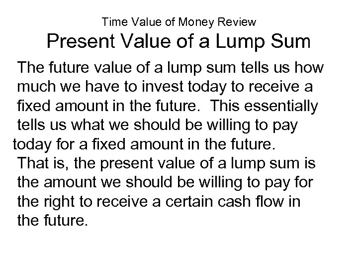 Time Value of Money Review Present Value of a Lump Sum The future value