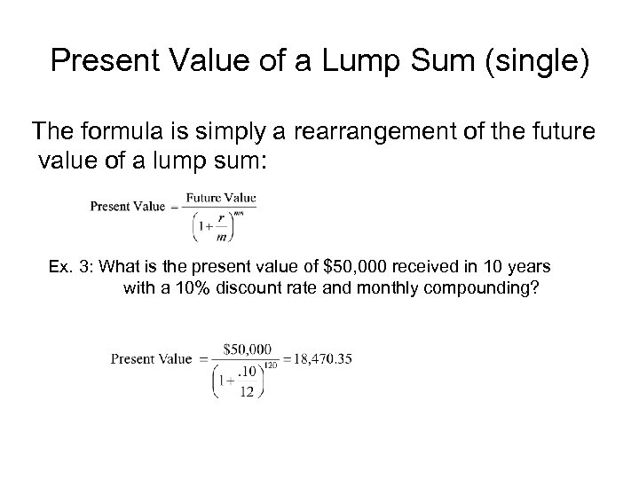 Present Value of a Lump Sum (single) The formula is simply a rearrangement of