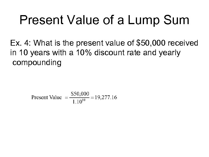 Present Value of a Lump Sum Ex. 4: What is the present value of