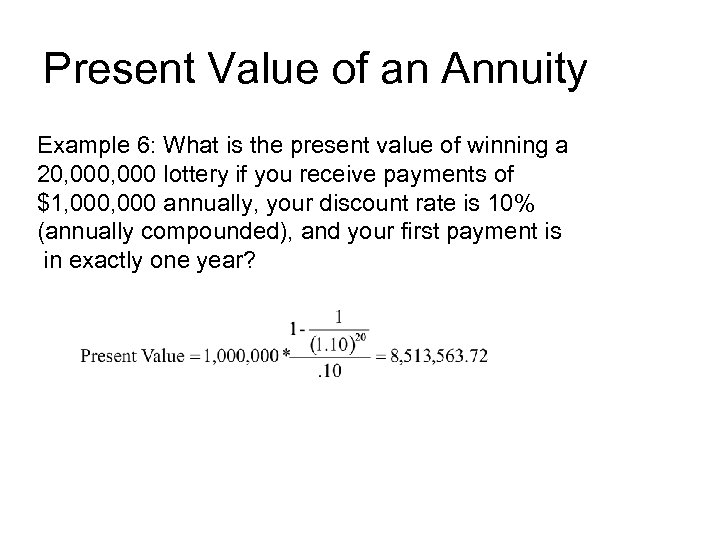 Present Value of an Annuity Example 6: What is the present value of winning