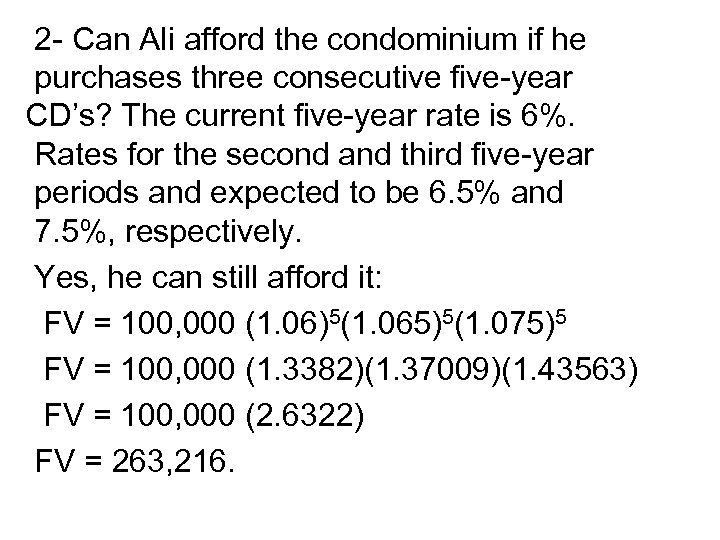 2 - Can Ali afford the condominium if he purchases three consecutive five-year CD’s?
