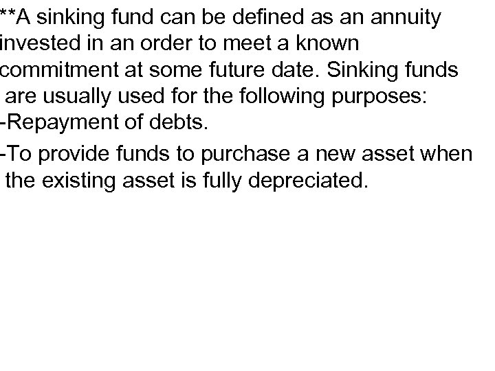 **A sinking fund can be defined as an annuity invested in an order to