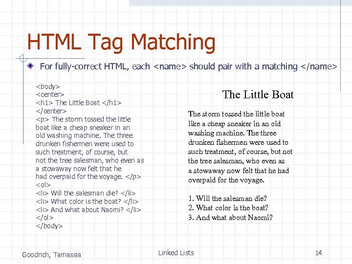 HTML Tag Matching For fully-correct HTML, each <name> should pair with a matching </name>