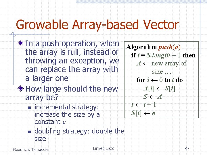 Growable Array-based Vector In a push operation, when Algorithm push(o) the array is full,