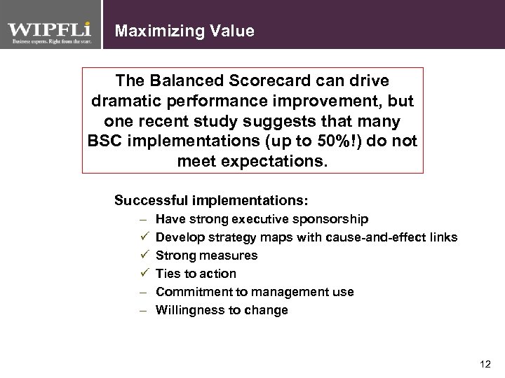 Maximizing Value The Balanced Scorecard can drive dramatic performance improvement, but one recent study