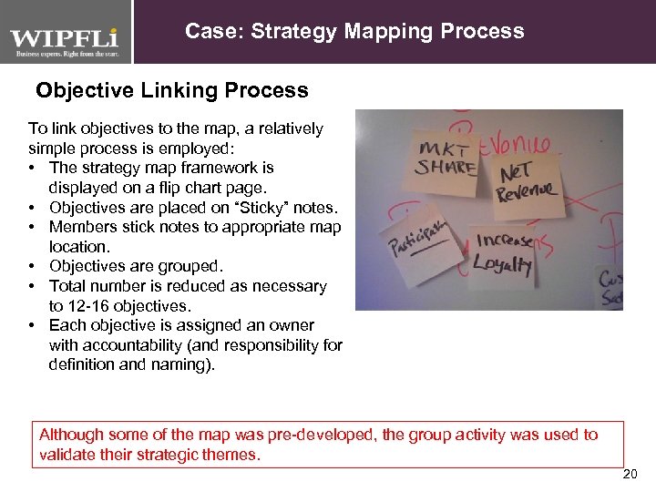 Case: Strategy Mapping Process Objective Linking Process To link objectives to the map, a