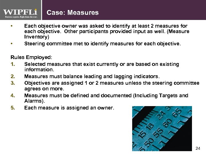 Case: Measures • • Each objective owner was asked to identify at least 2