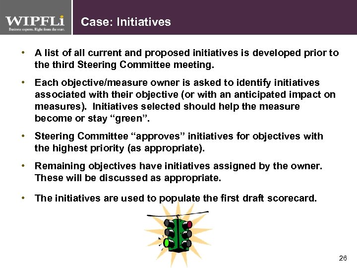 Case: Initiatives • A list of all current and proposed initiatives is developed prior