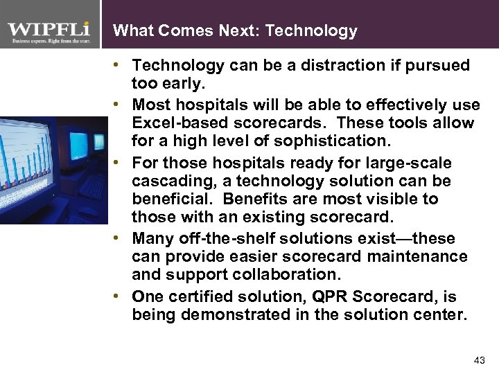 What Comes Next: Technology • Technology can be a distraction if pursued too early.