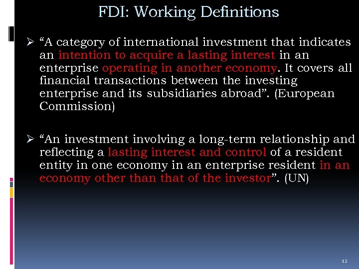 FDI: Working Definitions Ø “A category of international investment that indicates an intention to