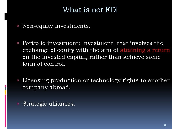 What is not FDI Non-equity investments. Portfolio investment: Investment that involves the exchange of