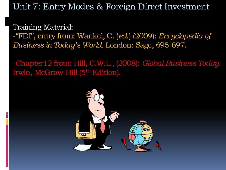 Unit 7: Entry Modes & Foreign Direct Investment Training Material: -“FDI”, entry from: Wankel,