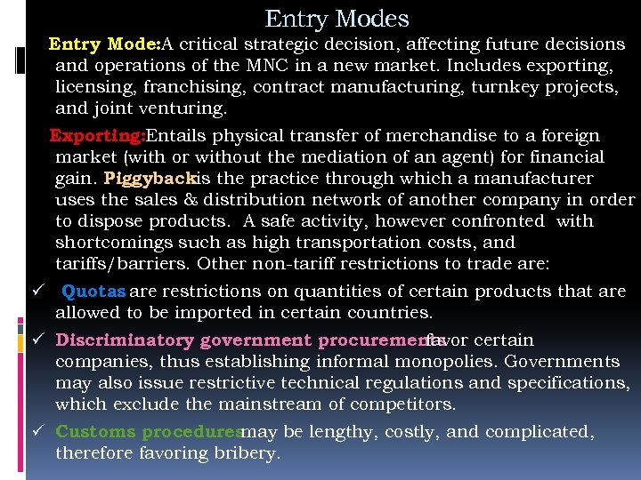 Entry Modes Entry Mode: A critical strategic decision, affecting future decisions and operations of