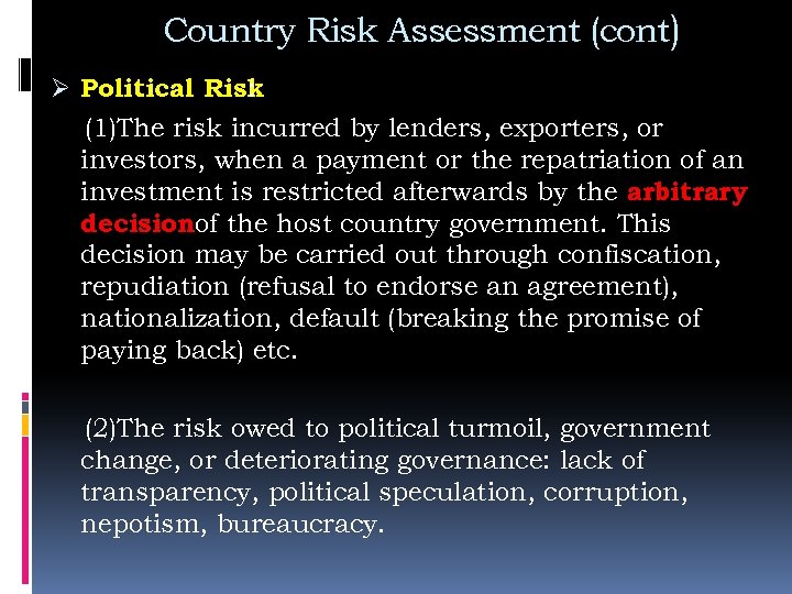 Country Risk Assessment (cont) Ø Political Risk : (1)The risk incurred by lenders, exporters,