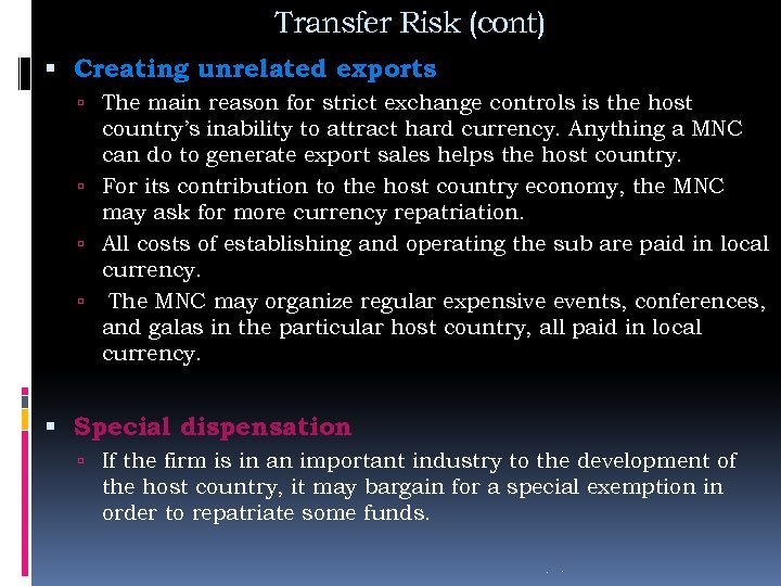 Transfer Risk (cont) Creating unrelated exports The main reason for strict exchange controls is