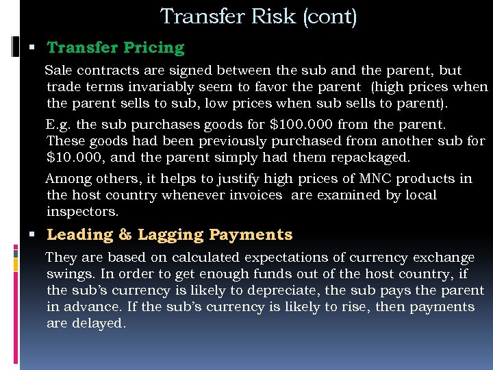 Transfer Risk (cont) Transfer Pricing. Sale contracts are signed between the sub and the