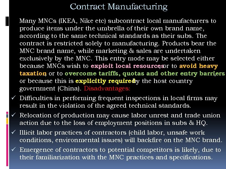 Contract Manufacturing Many MNCs (IKEA, Nike etc) subcontract local manufacturers to produce items under