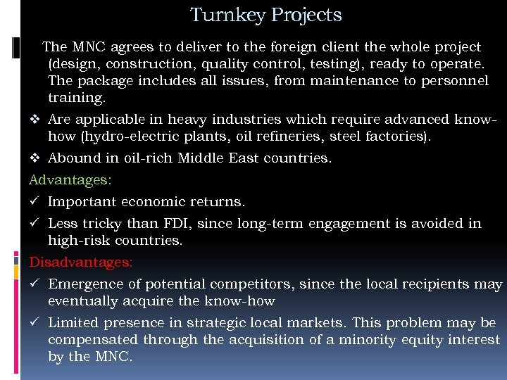 Turnkey Projects The MNC agrees to deliver to the foreign client the whole project