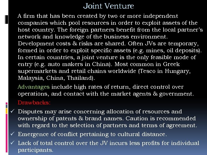 Joint Venture A firm that has been created by two or more independent companies