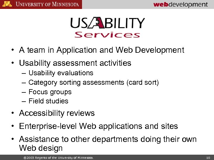  • A team in Application and Web Development • Usability assessment activities –