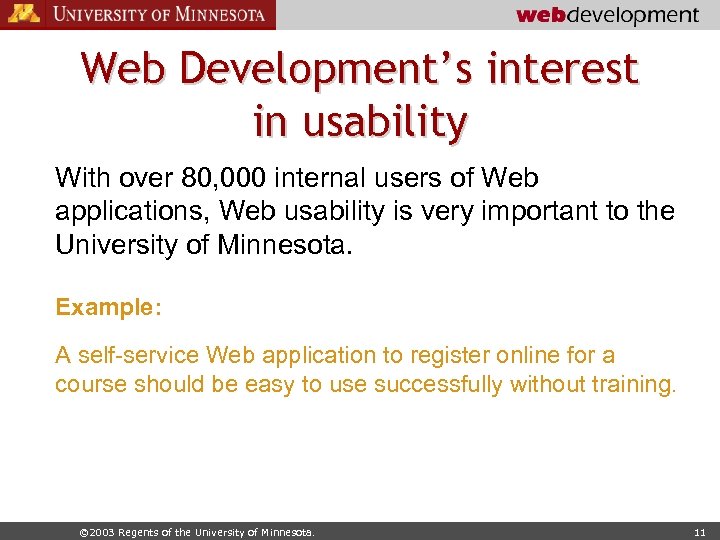 Web Development’s interest in usability With over 80, 000 internal users of Web applications,