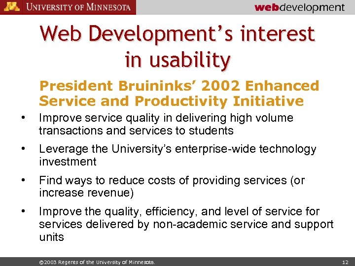 Web Development’s interest in usability President Bruininks’ 2002 Enhanced Service and Productivity Initiative •