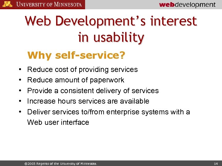 Web Development’s interest in usability Why self-service? • • • Reduce cost of providing