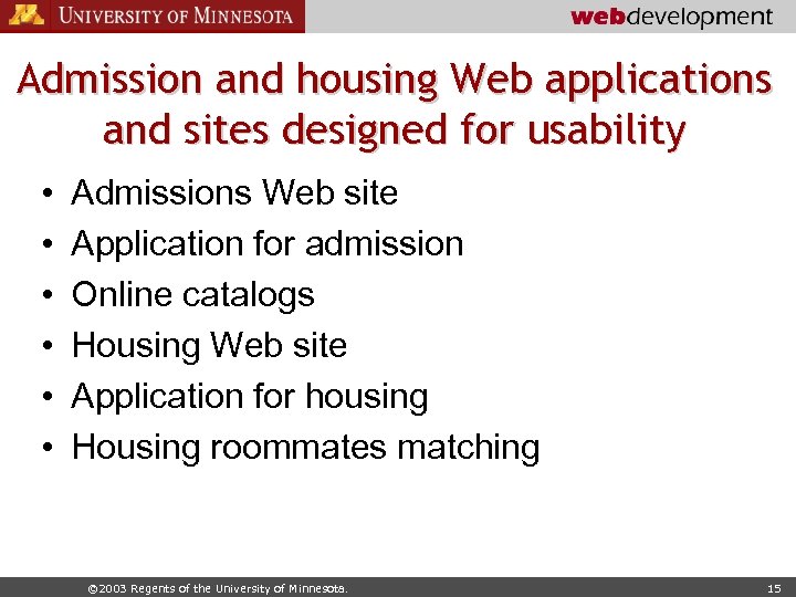 Admission and housing Web applications and sites designed for usability • • • Admissions